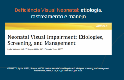 Deficiência Visual Neonatal: etiologia, rastreamento e manejo