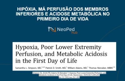 HIPÓXIA, MÁ PERFUSÃO DOS MEMBROS INFERIORES E ACIDOSE METABÓLICA NO PRIMEIRO DIA DE VIDA