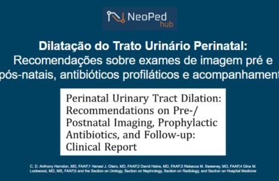Dilatação do Trato Urinário Perinatal: Recomendações sobre exames de imagem pré e pós-natais, antibióticos profiláticos e acompanhamento