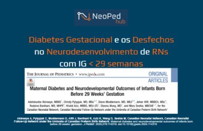 Diabetes Gestacional e os Desfechos no Neurodesenvolvimento de RNs com IG < 29 semanas